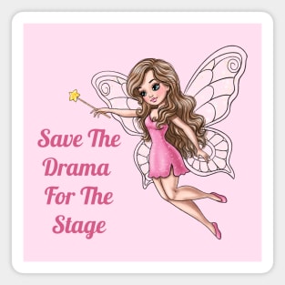 Save The Drama For The Stage Fairy Magnet